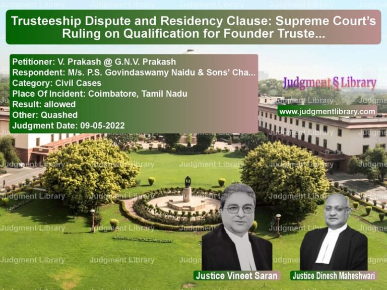 Trusteeship Dispute and Residency Clause: Supreme Court’s Ruling on Qualification for Founder Trustee image for SC Judgment dated 09-05-2022 in the case of V. Prakash @ G.N.V. Prakash vs M/s. P.S. Govindaswamy Naidu &