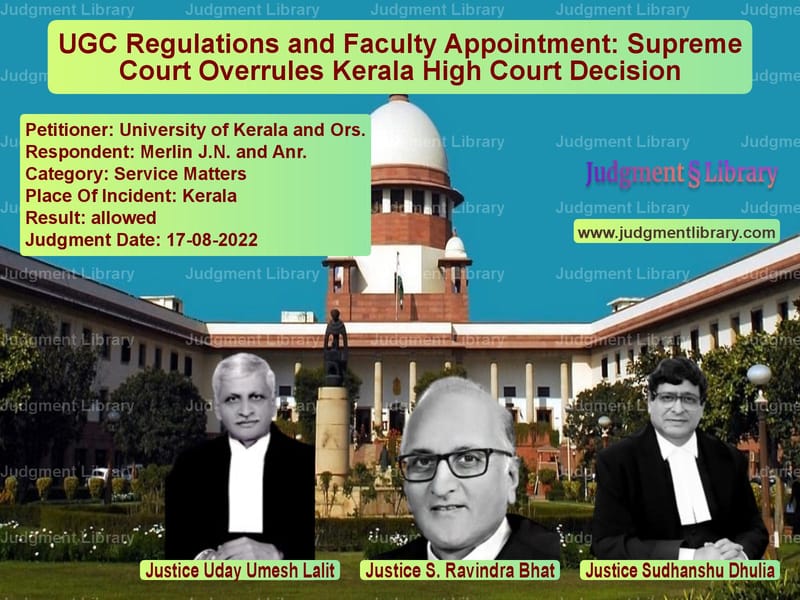 UGC Regulations and Faculty Appointment: Supreme Court Overrules Kerala High Court Decision image for SC Judgment dated 17-08-2022 in the case of University of Kerala and Ors. vs Merlin J.N. and Anr.