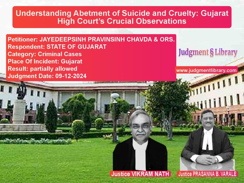 Understanding Abetment of Suicide and Cruelty: Gujarat High Court’s Crucial Observations image for SC Judgment dated 09-12-2024 in the case of JAYEDEEPSINH PRAVINSINH CHAVDA vs STATE OF GUJARAT