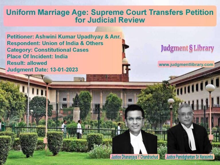 Uniform Marriage Age: Supreme Court Transfers Petition for Judicial Review image for SC Judgment dated 13-01-2023 in the case of Ashwini Kumar Upadhyay & Anr. vs Union of India & Others