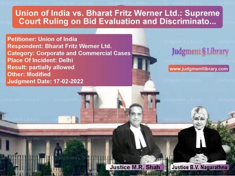Union of India vs. Bharat Fritz Werner Ltd.: Supreme Court Ruling on Bid Evaluation and Discriminatory Allegations image for SC Judgment dated 17-02-2022 in the case of Union of India vs Bharat Fritz Werner Ltd.