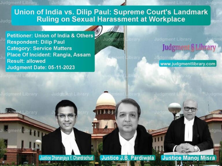 Union of India vs. Dilip Paul: Supreme Court's Landmark Ruling on Sexual Harassment at Workplace image for SC Judgment dated 05-11-2023 in the case of Union of India & Others vs Dilip Paul