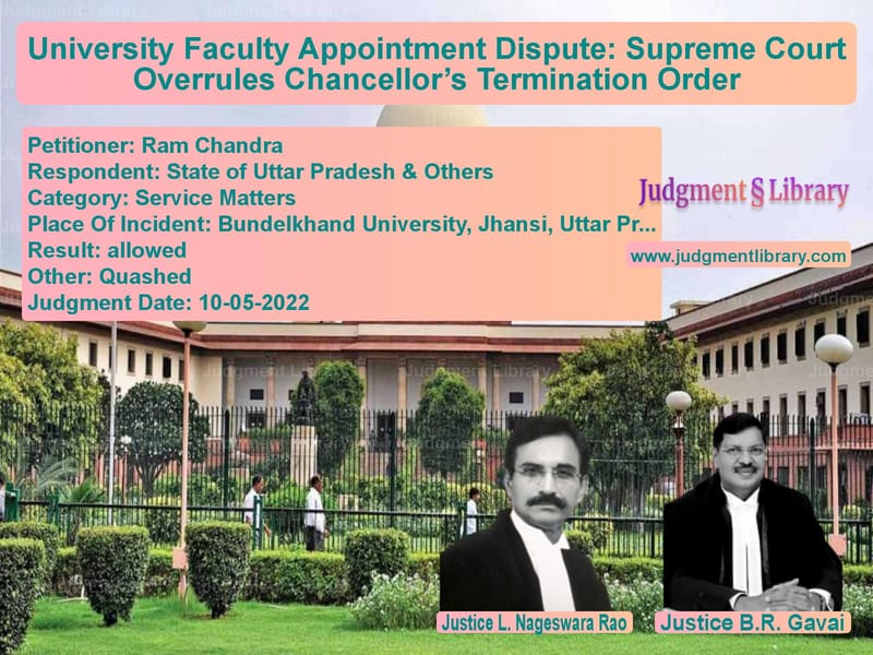 University Faculty Appointment Dispute: Supreme Court Overrules Chancellor’s Termination Order image for SC Judgment dated 10-05-2022 in the case of Ram Chandra vs State of Uttar Pradesh & Other