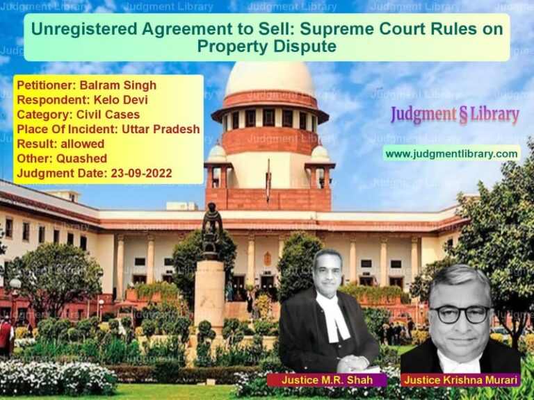 Unregistered Agreement to Sell: Supreme Court Rules on Property Dispute image for SC Judgment dated 23-09-2022 in the case of Balram Singh vs Kelo Devi