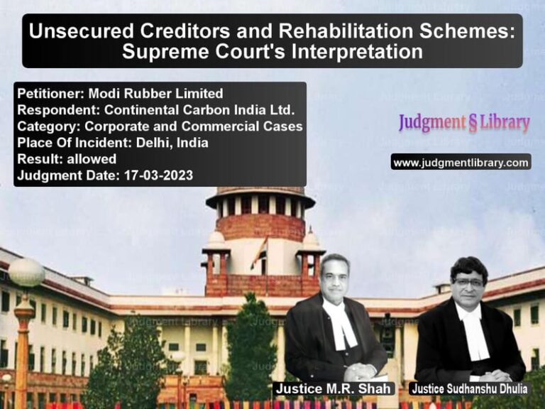Unsecured Creditors and Rehabilitation Schemes: Supreme Court's Interpretation image for SC Judgment dated 17-03-2023 in the case of Modi Rubber Limited vs Continental Carbon India Ltd.