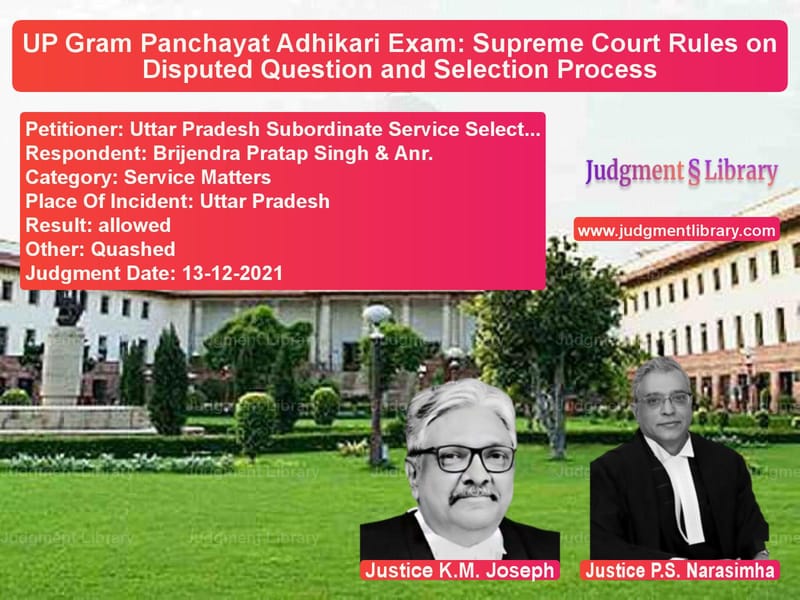 UP Gram Panchayat Adhikari Exam: Supreme Court Rules on Disputed Question and Selection Process image for SC Judgment dated 13-12-2021 in the case of Uttar Pradesh Subordinate Serv vs Brijendra Pratap Singh & Anr.