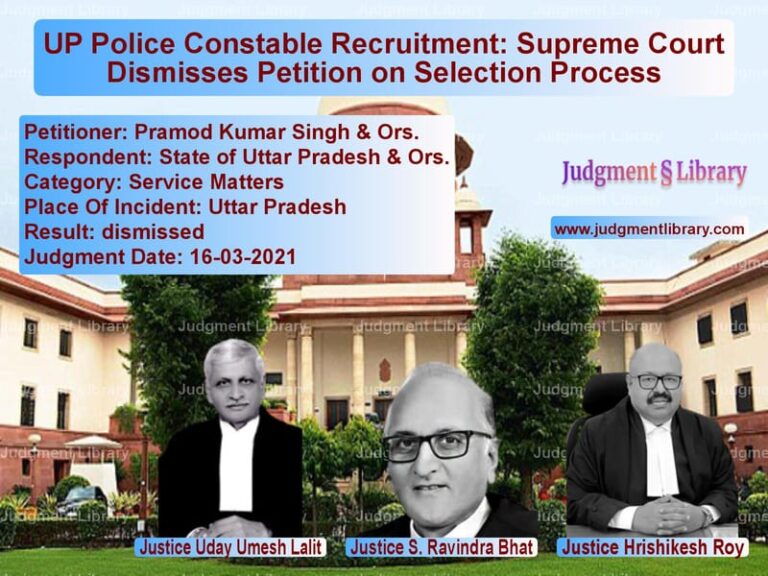 UP Police Constable Recruitment: Supreme Court Dismisses Petition on Selection Process image for SC Judgment dated 16-03-2021 in the case of Pramod Kumar Singh & Ors. vs State of Uttar Pradesh & Ors.