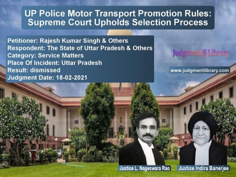 UP Police Motor Transport Promotion Rules: Supreme Court Upholds Selection Process image for SC Judgment dated 18-02-2021 in the case of Rajesh Kumar Singh & Others vs The State of Uttar Pradesh & O
