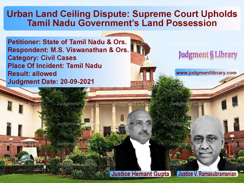Urban Land Ceiling Dispute: Supreme Court Upholds Tamil Nadu Government’s Land Possession image for SC Judgment dated 20-09-2021 in the case of State of Tamil Nadu & Ors. vs M.S. Viswanathan & Ors.