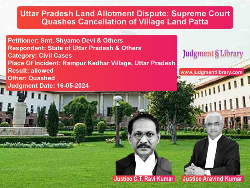 Uttar Pradesh Land Allotment Dispute: Supreme Court Quashes Cancellation of Village Land Patta image for SC Judgment dated 16-05-2024 in the case of Smt. Shyamo Devi & Others vs State of Uttar Pradesh & Other