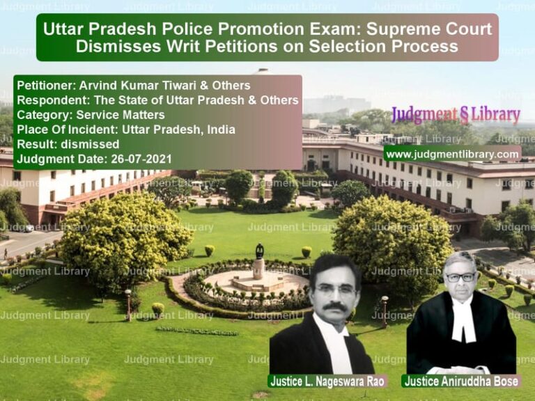 Uttar Pradesh Police Promotion Exam: Supreme Court Dismisses Writ Petitions on Selection Process image for SC Judgment dated 26-07-2021 in the case of Arvind Kumar Tiwari & Others vs The State of Uttar Pradesh & O