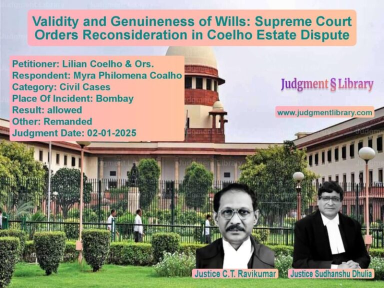 Validity and Genuineness of Wills: Supreme Court Orders Reconsideration in Coelho Estate Dispute image for SC Judgment dated 02-01-2025 in the case of Lilian Coelho & Ors. vs Myra Philomena Coalho