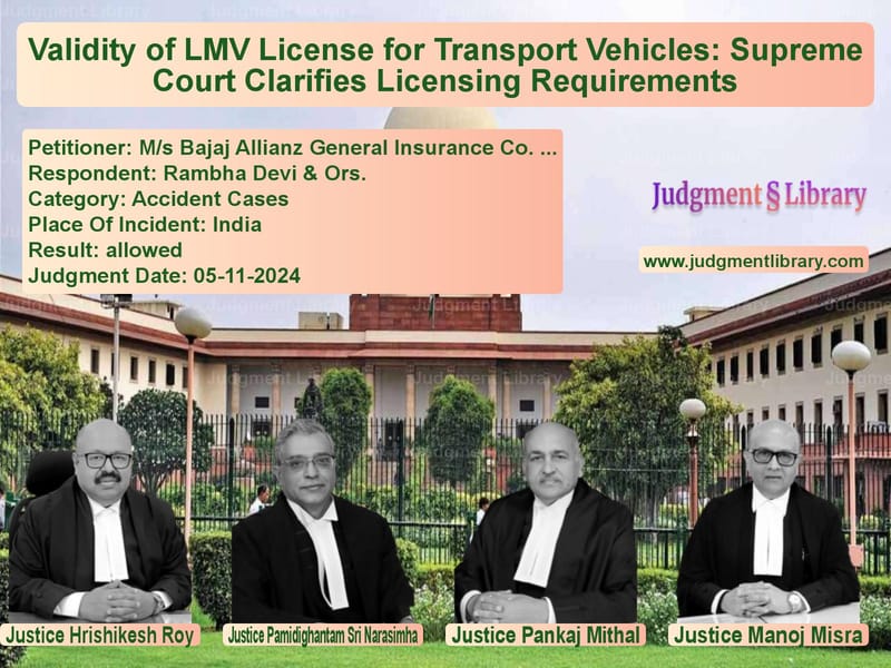 Validity of LMV License for Transport Vehicles: Supreme Court Clarifies Licensing Requirements image for SC Judgment dated 05-11-2024 in the case of M/s Bajaj Allianz General Insu vs Rambha Devi & Ors.