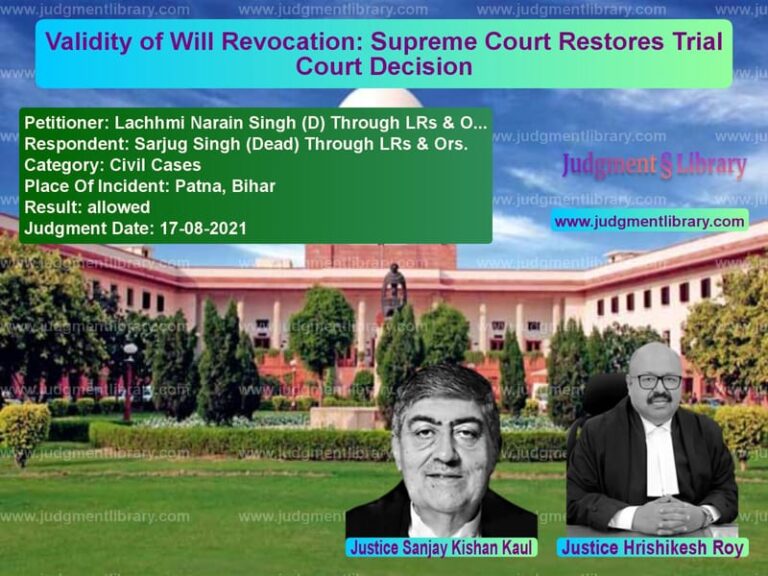 Validity of Will Revocation: Supreme Court Restores Trial Court Decision image for SC Judgment dated 17-08-2021 in the case of Lachhmi Narain Singh (D) Throu vs Sarjug Singh (Dead) Through LR