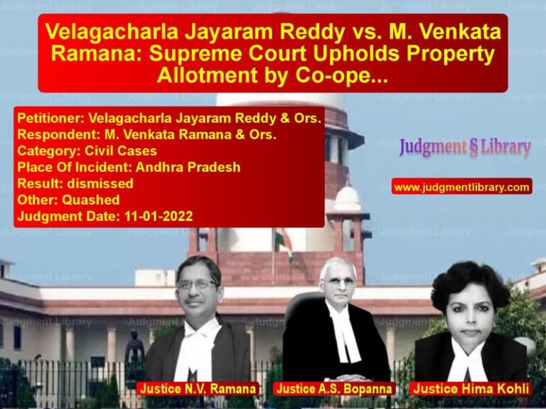 Velagacharla Jayaram Reddy vs. M. Venkata Ramana: Supreme Court Upholds Property Allotment by Co-operative Society image for SC Judgment dated 11-01-2022 in the case of Velagacharla Jayaram Reddy & O vs M. Venkata Ramana & Ors.