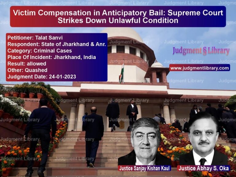 Victim Compensation in Anticipatory Bail: Supreme Court Strikes Down Unlawful Condition image for SC Judgment dated 24-01-2023 in the case of Talat Sanvi vs State of Jharkhand & Anr.