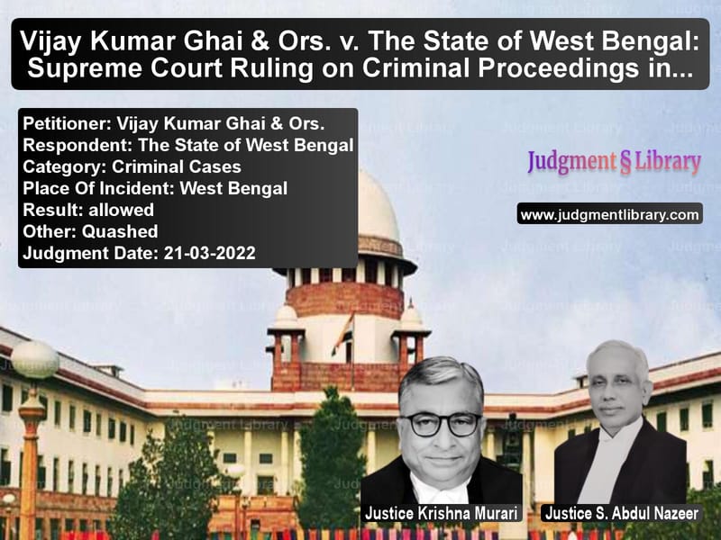 Vijay Kumar Ghai & Ors. v. The State of West Bengal: Supreme Court Ruling on Criminal Proceedings in Civil Disputes image for SC Judgment dated 21-03-2022 in the case of Vijay Kumar Ghai & Ors. vs The State of West Bengal