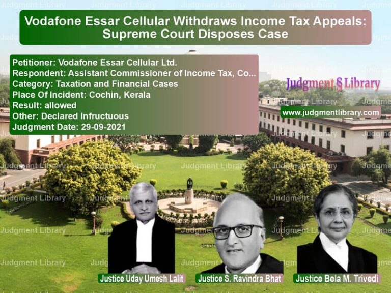 Vodafone Essar Cellular Withdraws Income Tax Appeals: Supreme Court Disposes Case image for SC Judgment dated 29-09-2021 in the case of Vodafone Essar Cellular Ltd. vs Assistant Commissioner of Inco