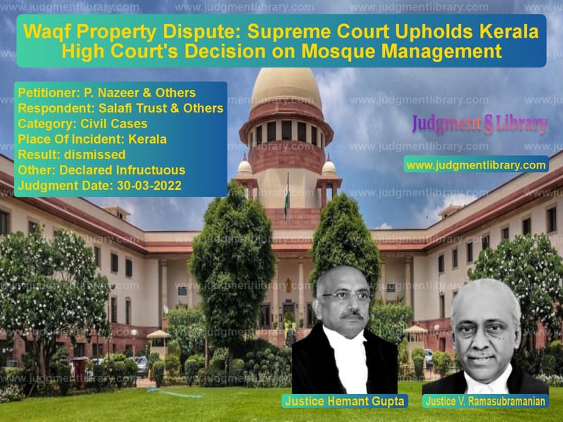 Waqf Property Dispute: Supreme Court Upholds Kerala High Court's Decision on Mosque Management image for SC Judgment dated 30-03-2022 in the case of P. Nazeer & Others vs Salafi Trust & Others
