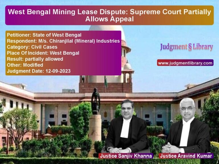 West Bengal Mining Lease Dispute: Supreme Court Partially Allows Appeal image for SC Judgment dated 12-09-2023 in the case of State of West Bengal vs M/s. Chiranjilal (Mineral) Ind