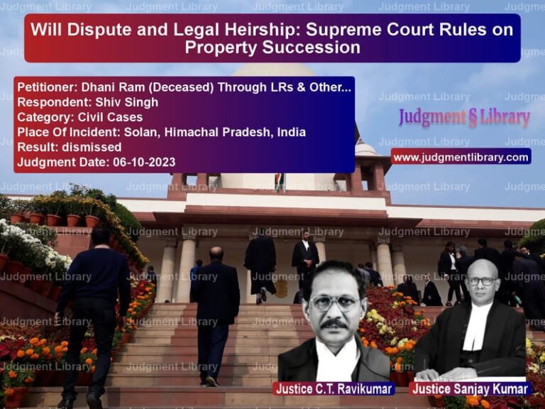 Will Dispute and Legal Heirship: Supreme Court Rules on Property Succession image for SC Judgment dated 06-10-2023 in the case of Dhani Ram (Deceased) Through L vs Shiv Singh