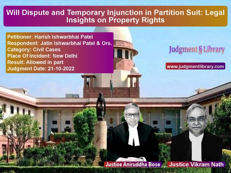 Will Dispute and Temporary Injunction in Partition Suit: Legal Insights on Property Rights image for SC Judgment dated 21-10-2022 in the case of Harish Ishwarbhai Patel vs Jatin Ishwarbhai Patel & Ors.