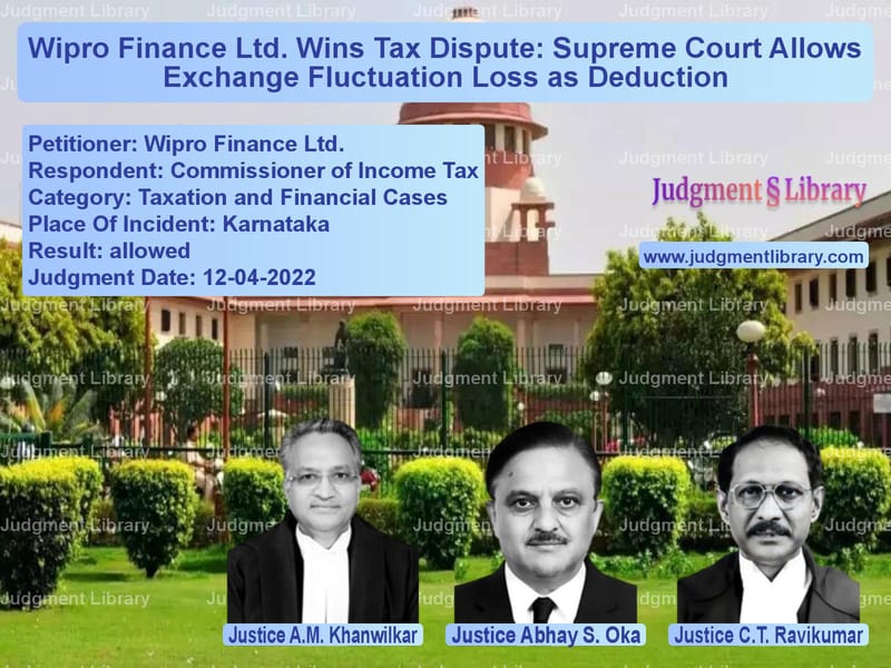 Wipro Finance Ltd. Wins Tax Dispute: Supreme Court Allows Exchange Fluctuation Loss as Deduction image for SC Judgment dated 12-04-2022 in the case of Wipro Finance Ltd. vs Commissioner of Income Tax