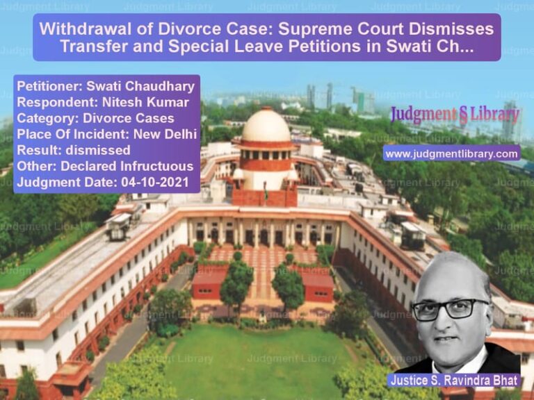 Withdrawal of Divorce Case: Supreme Court Dismisses Transfer and Special Leave Petitions in Swati Chaudhary v. Nitesh Kumar image for SC Judgment dated 04-10-2021 in the case of Swati Chaudhary vs Nitesh Kumar