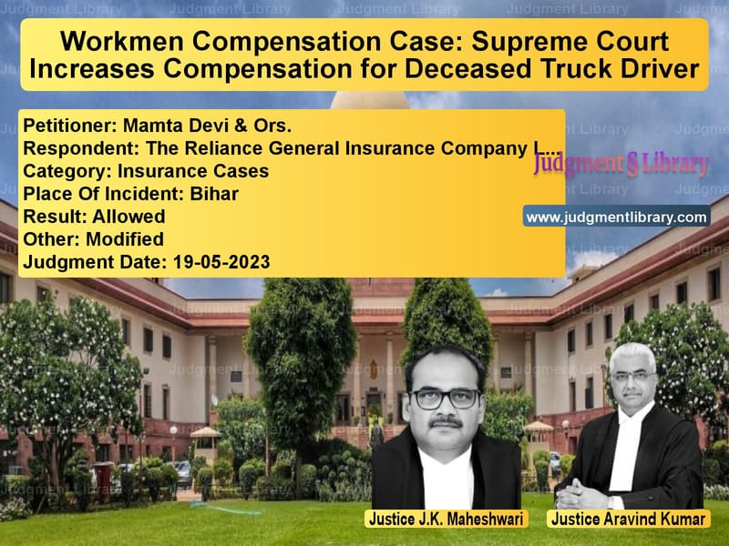Workmen Compensation Case: Supreme Court Increases Compensation for Deceased Truck Driver image for SC Judgment dated 19-05-2023 in the case of Mamta Devi & Ors. vs The Reliance General Insurance