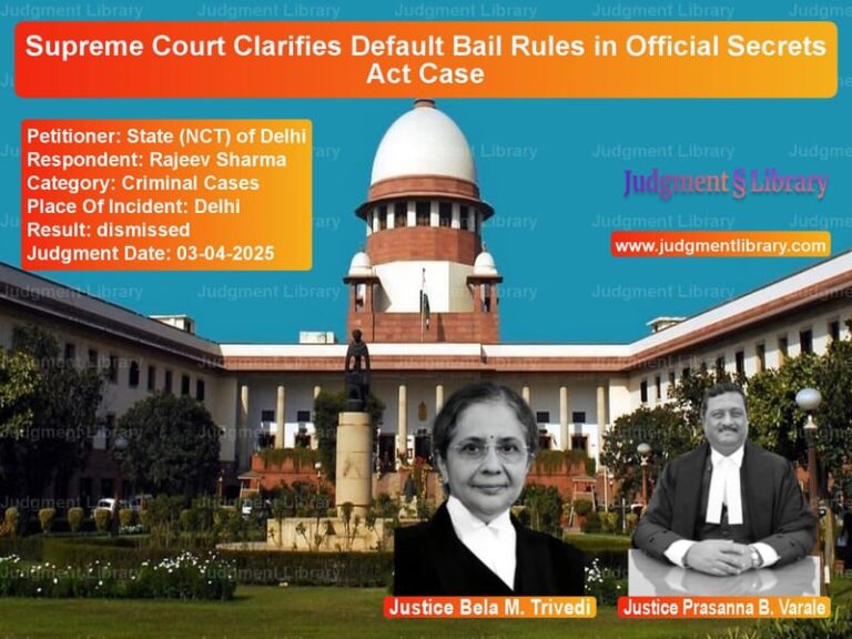 Supreme Court Clarifies Default Bail Rules in Official Secrets Act Case image for SC Judgment dated 03-04-2025 in the case of State (NCT) of Delhi vs Rajeev Sharma