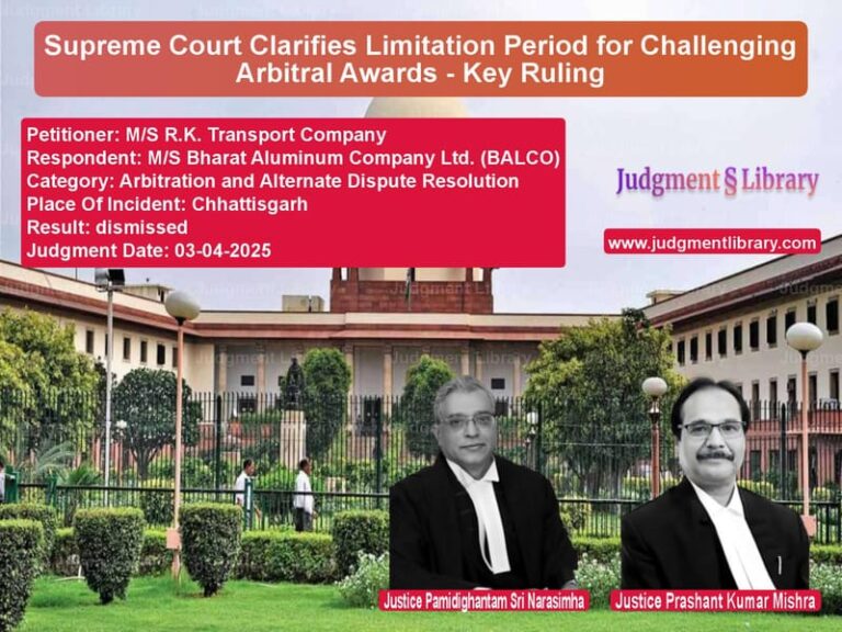 Supreme Court Clarifies Limitation Period for Challenging Arbitral Awards - Key Ruling image for SC Judgment dated 03-04-2025 in the case of M/S R.K. Transport Company vs M/S Bharat Aluminum Company Lt