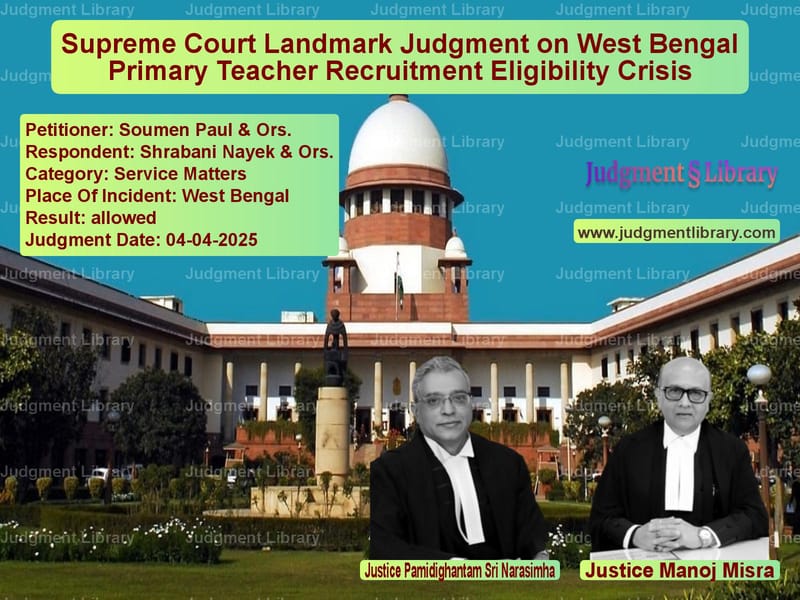 Supreme Court Landmark Judgment on West Bengal Primary Teacher Recruitment Eligibility Crisis image for SC Judgment dated 04-04-2025 in the case of Soumen Paul & Ors. vs Shrabani Nayek & Ors.