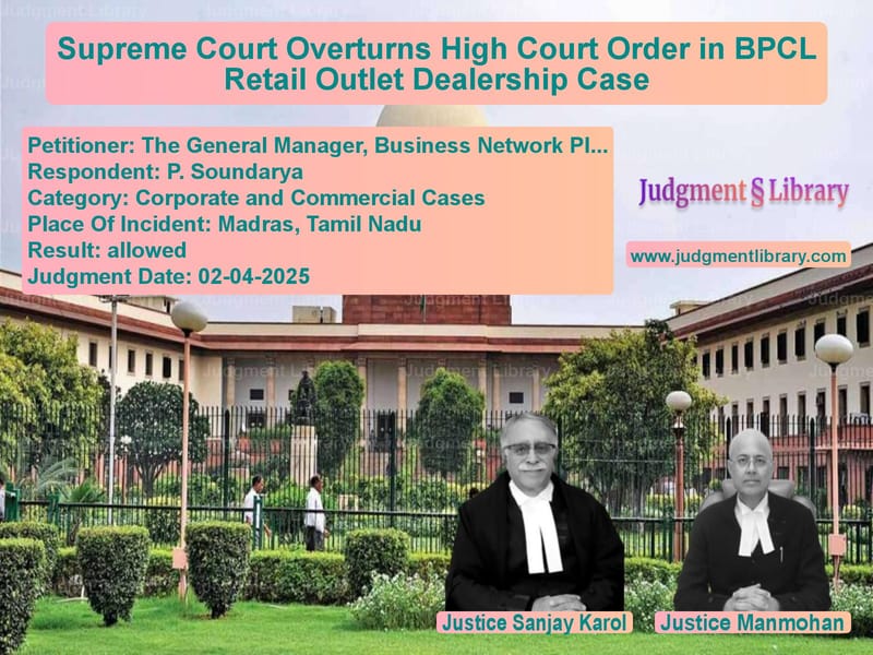 Supreme Court Overturns High Court Order in BPCL Retail Outlet Dealership Case image for SC Judgment dated 02-04-2025 in the case of The General Manager, Business vs P. Soundarya