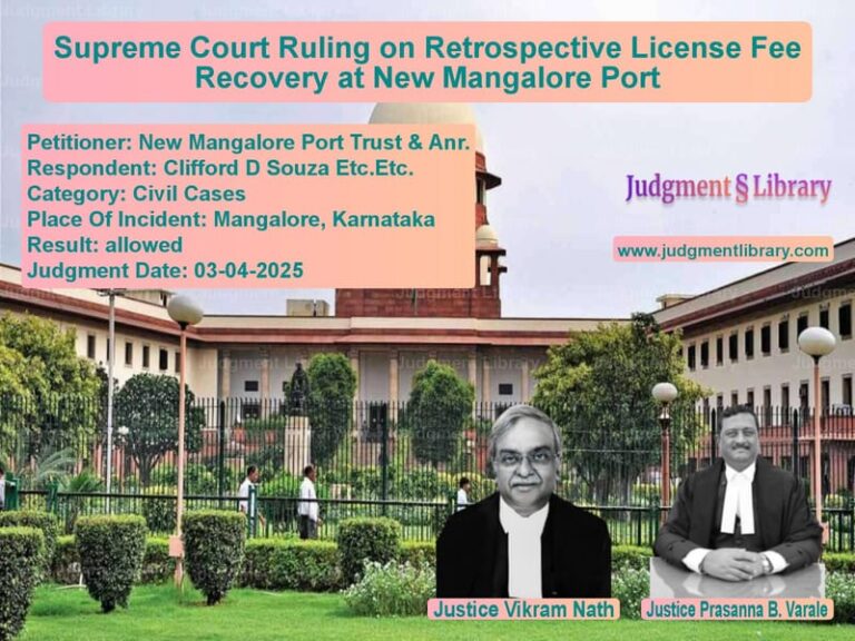 Supreme Court Ruling on Retrospective License Fee Recovery at New Mangalore Port image for SC Judgment dated 03-04-2025 in the case of New Mangalore Port Trust & Anr vs Clifford D Souza Etc.Etc.