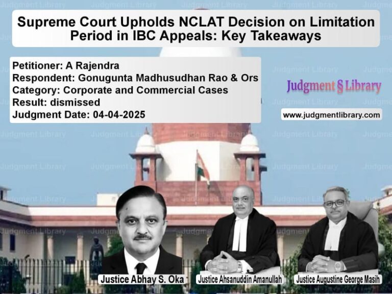 Supreme Court Upholds NCLAT Decision on Limitation Period in IBC Appeals: Key Takeaways image for SC Judgment dated 04-04-2025 in the case of A Rajendra vs Gonugunta Madhusudhan Rao & Or