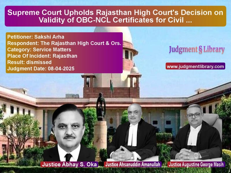 Supreme Court Upholds Rajasthan High Court's Decision on Validity of OBC-NCL Certificates for Civil Judge Recruitment image for SC Judgment dated 08-04-2025 in the case of Sakshi Arha vs The Rajasthan High Court & Ors