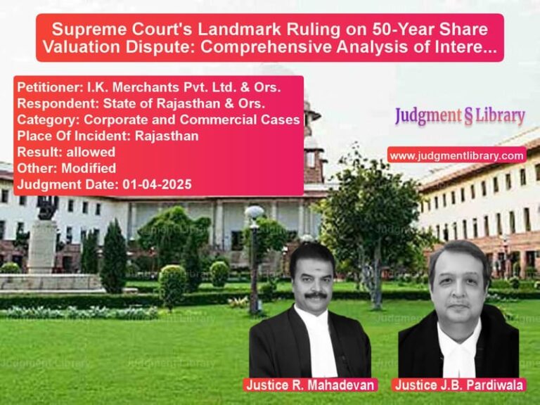 Supreme Court's Landmark Ruling on 50-Year Share Valuation Dispute: Comprehensive Analysis of Interest Rate Determination image for SC Judgment dated 01-04-2025 in the case of I.K. Merchants Pvt. Ltd. & Ors vs State of Rajasthan & Ors.