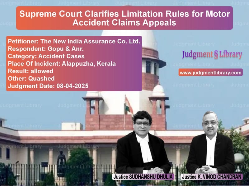 Supreme Court Clarifies Limitation Rules for Motor Accident Claims Appeals image for SC Judgment dated 08-04-2025 in the case of The New India Assurance Co. Lt vs Gopu & Anr.