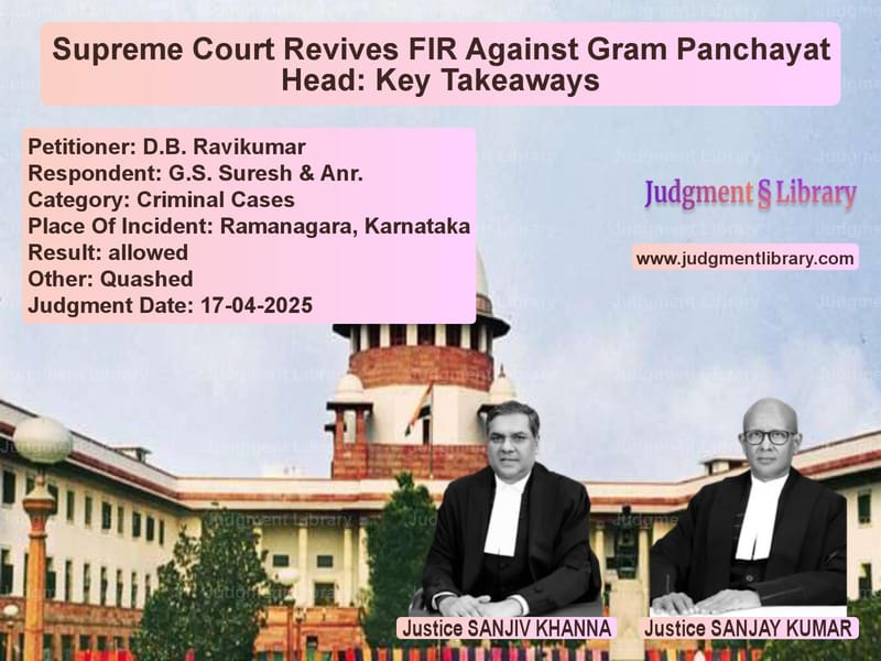 Supreme Court Revives FIR Against Gram Panchayat Head: Key Takeaways image for SC Judgment dated 17-04-2025 in the case of D.B. Ravikumar vs G.S. Suresh & Anr.