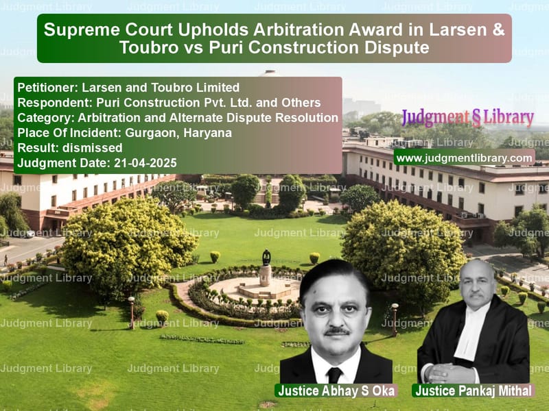 Supreme Court Upholds Arbitration Award in Larsen & Toubro vs Puri Construction Dispute image for SC Judgment dated 21-04-2025 in the case of Larsen and Toubro Limited vs Puri Construction Pvt. Ltd. an