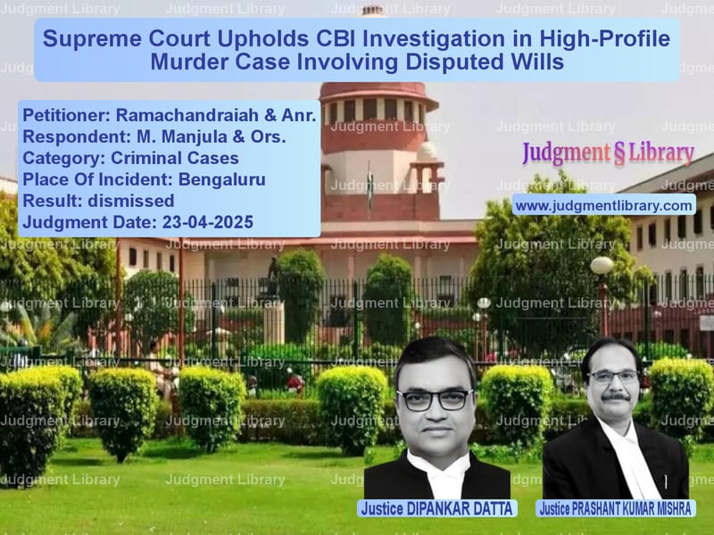 Supreme Court Upholds CBI Investigation in High-Profile Murder Case Involving Disputed Wills image for SC Judgment dated 23-04-2025 in the case of Ramachandraiah & Anr. vs M. Manjula & Ors.