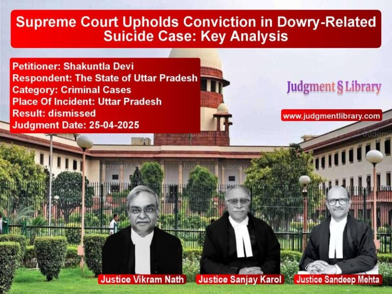 Supreme Court Upholds Conviction in Dowry-Related Suicide Case: Key Analysis image for SC Judgment dated 25-04-2025 in the case of Shakuntla Devi vs The State of Uttar Pradesh