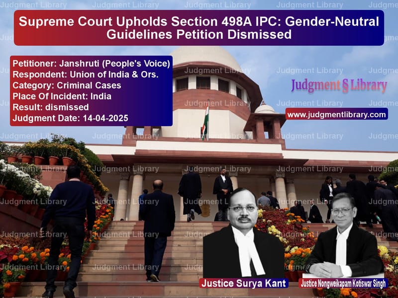 Supreme Court Upholds Section 498A IPC: Gender-Neutral Guidelines Petition Dismissed image for SC Judgment dated 14-04-2025 in the case of Janshruti (People's Voice) vs Union of India & Ors.