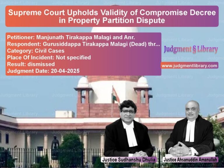 Supreme Court Upholds Validity of Compromise Decree in Property Partition Dispute image for SC Judgment dated 20-04-2025 in the case of Manjunath Tirakappa Malagi and vs Gurusiddappa Tirakappa Malagi