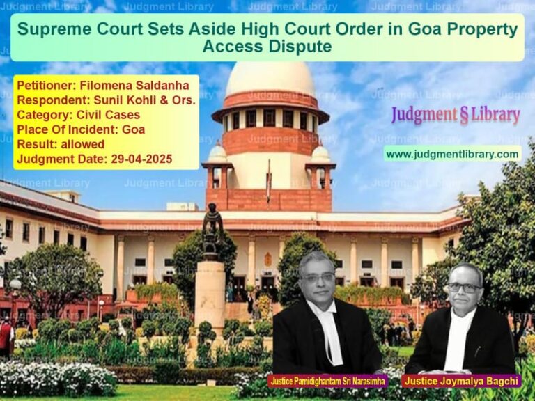 Supreme Court Sets Aside High Court Order in Goa Property Access Dispute image for SC Judgment dated 29-04-2025 in the case of Filomena Saldanha vs Sunil Kohli & Ors.