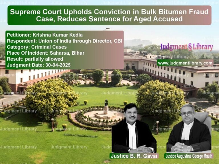Supreme Court Upholds Conviction in Bulk Bitumen Fraud Case, Reduces Sentence for Aged Accused image for SC Judgment dated 30-04-2025 in the case of Krishna Kumar Kedia vs Union of India through Directo