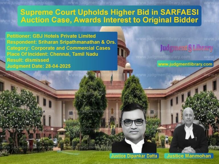 Supreme Court Upholds Higher Bid in SARFAESI Auction Case, Awards Interest to Original Bidder image for SC Judgment dated 28-04-2025 in the case of GBJ Hotels Private Limited vs Sriharan Sripathmanathan & Ors