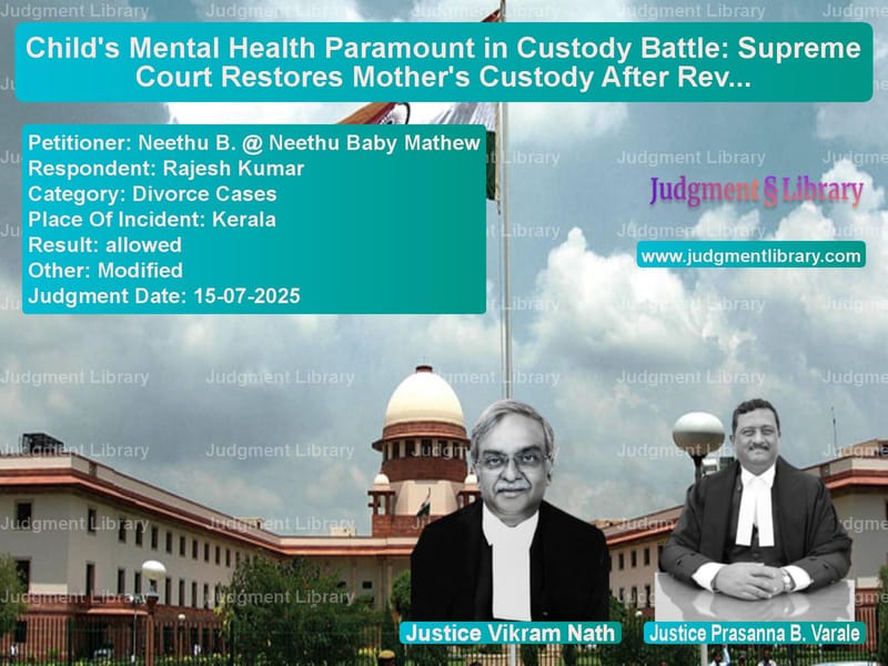 Child's Mental Health Paramount in Custody Battle: Supreme Court Restores Mother's Custody After Review image for SC Judgment dated 15-07-2025 in the case of Neethu B. @ Neethu Baby Mathew vs Rajesh Kumar