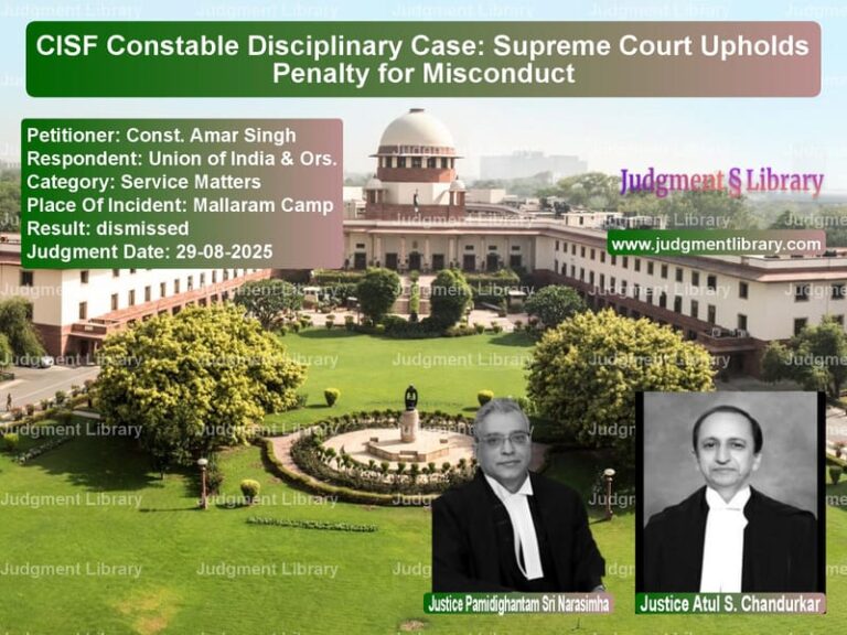 CISF Constable Disciplinary Case: Supreme Court Upholds Penalty for Misconduct image for SC Judgment dated 29-08-2025 in the case of Const. Amar Singh vs Union of India & Ors.