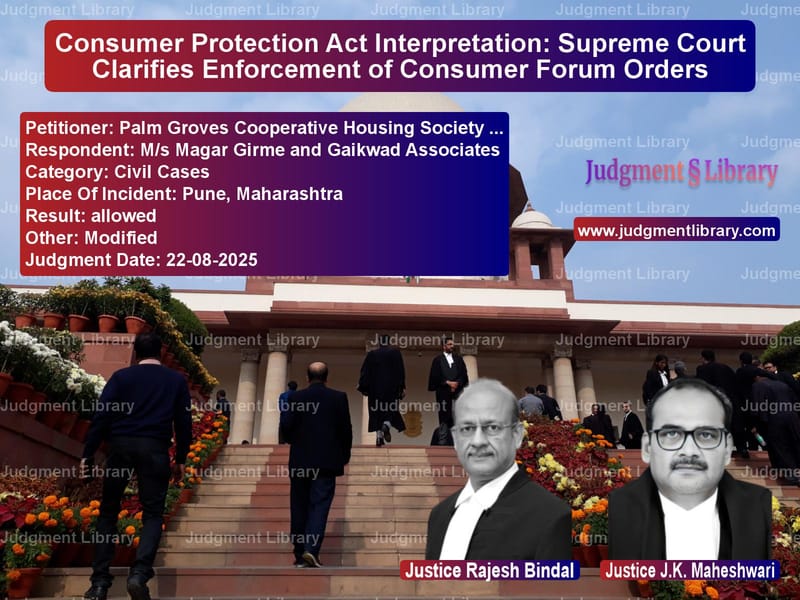 Consumer Protection Act Interpretation: Supreme Court Clarifies Enforcement of Consumer Forum Orders image for SC Judgment dated 22-08-2025 in the case of Palm Groves Cooperative Housin vs M/s Magar Girme and Gaikwad As